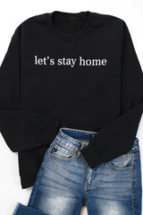 Let's Stay Home Black Graphic Sweatshirt